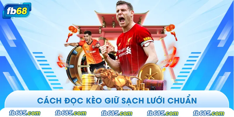 Cách đọc kèo giữ sạch lưới