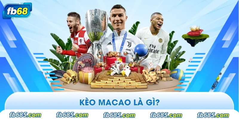 Kèo Macao là gì?